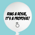 Ring a rosie, It's a proposie! - 18 9b13 4a87 9f2e balloon design by Bondi Road Balloons